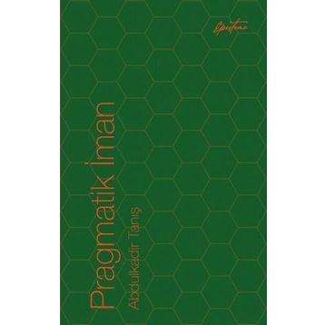 Pragmatik İman - Abdulkadir Tanış