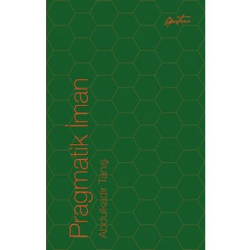 Pragmatik İman - Abdulkadir Tanış