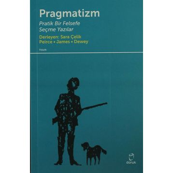 PRAGMATIZM PRATIK BIR FELSEFE - PEIRCE, JAMES, DEWEY