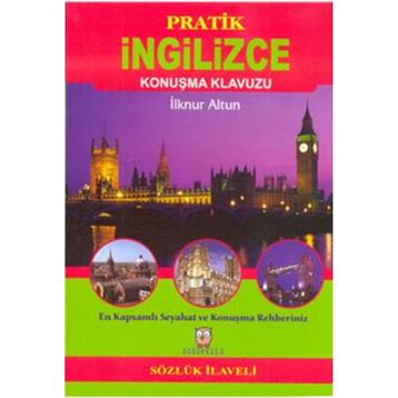 Pratik İngilizce Konuşma Klavuzu Sözlük İlaveli - İlknur Altun Şatıroğlu
