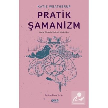 Pratik Şamanizm - Katie Weatherup