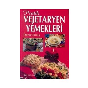 PRATIK VEJETARYEN YEMEKLERI - DENIZ ERMİŞ