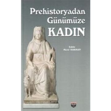 Prehistoryadan Günümüze Kadın - Meral Hakman