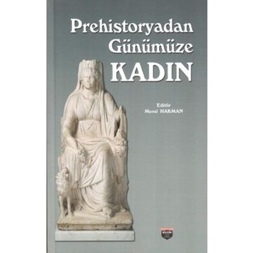 Prehistoryadan Günümüze Kadın - Meral Hakman