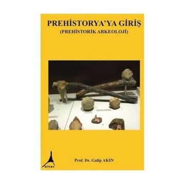 Prehistorya'ya Giriş - Galip Akın