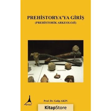 Prehistorya'ya Giriş - Galip Akın