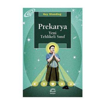 Prekarya - Yeni Tehlikeli Sınıf - Guy Standing