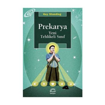 Prekarya - Yeni Tehlikeli Sınıf - Guy Standing