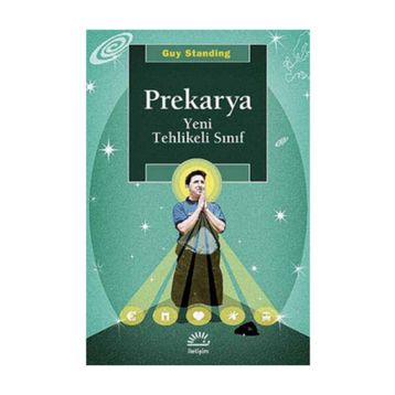 Prekarya - Yeni Tehlikeli Sınıf - Guy Standing