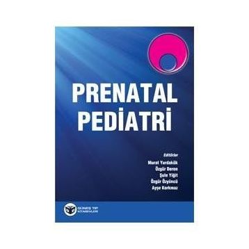 Prenatal Pediatri - Murat Yurdakök Özgür Deren Şule Yiğit Özgür Özyüncü Ayşe Korkmaz