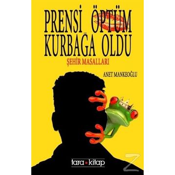 Prensi Öptüm Kurbağa Oldu - Anet Mankeoğlu