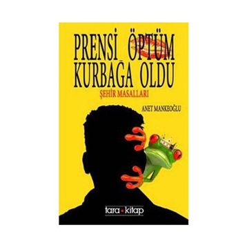 Prensi Öptüm Kurbağa Oldu - Anet Mankeoğlu