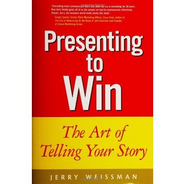 Presenting To Win The Art Of Telling Your Story