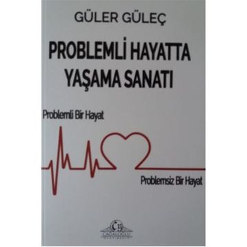 Problemli Hayatta Yaşama Sanatı - Güler Güleç