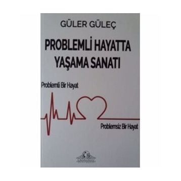 Problemli Hayatta Yaşama Sanatı - Güler Güleç