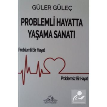 Problemli Hayatta Yaşama Sanatı - Güler Güleç