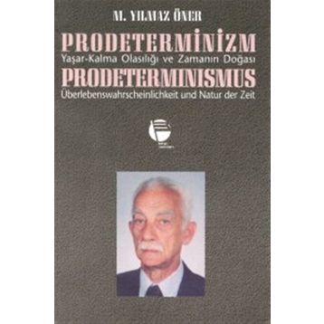 PRODETERMINIZM/ YAŞAR-KALMA OLASILIĞI VE ZAMANIN DOĞASI - M. YILMAZ ÖNER