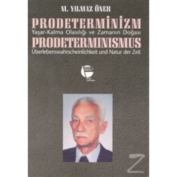 PRODETERMINIZM/ YAŞAR-KALMA OLASILIĞI VE ZAMANIN DOĞASI - M. YILMAZ ÖNER