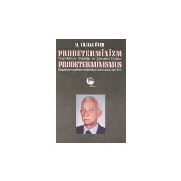 PRODETERMINIZM/ YAŞAR-KALMA OLASILIĞI VE ZAMANIN DOĞASI - M. YILMAZ ÖNER