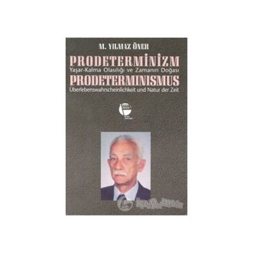 PRODETERMINIZM/ YAŞAR-KALMA OLASILIĞI VE ZAMANIN DOĞASI - M. YILMAZ ÖNER