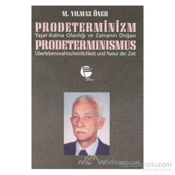 PRODETERMINIZM/ YAŞAR-KALMA OLASILIĞI VE ZAMANIN DOĞASI - M. YILMAZ ÖNER