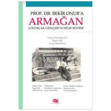 Prof. Dr. Bekir Onur’a Armağan - Ceren Karadeniz Figen Çok