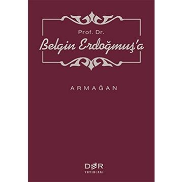 PROF. DR. BELGIN ERDOĞMUŞ'A ARMAĞAN - M. MURAT İNCEOĞLU