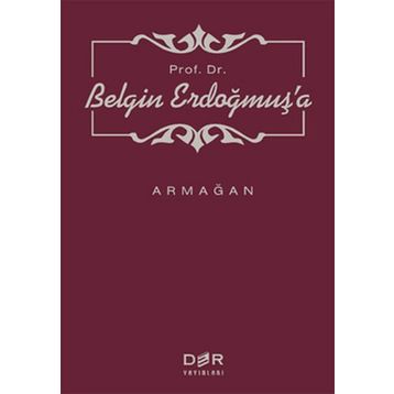 PROF. DR. BELGIN ERDOĞMUŞ'A ARMAĞAN - M. MURAT İNCEOĞLU