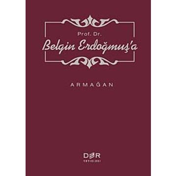 PROF. DR. BELGIN ERDOĞMUŞ'A ARMAĞAN - M. MURAT İNCEOĞLU