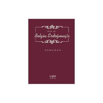 PROF. DR. BELGIN ERDOĞMUŞ'A ARMAĞAN - M. MURAT İNCEOĞLU