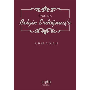 PROF. DR. BELGIN ERDOĞMUŞ'A ARMAĞAN - M. MURAT İNCEOĞLU