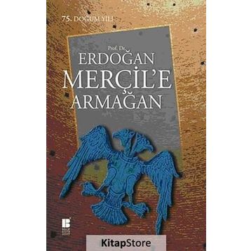 PROF. DR. ERDOĞAN MERÇIL'E ARMAĞAN - KOLEKTIF