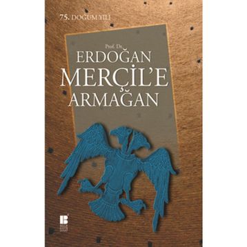 PROF. DR. ERDOĞAN MERÇIL'E ARMAĞAN - KOLEKTIF