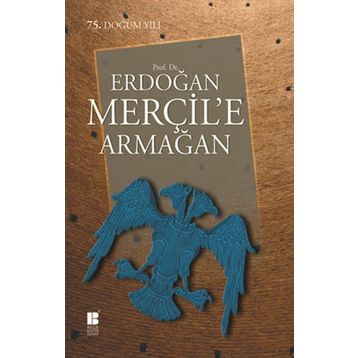 PROF. DR. ERDOĞAN MERÇIL'E ARMAĞAN - KOLEKTIF
