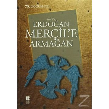 PROF. DR. ERDOĞAN MERÇIL'E ARMAĞAN - KOLEKTIF