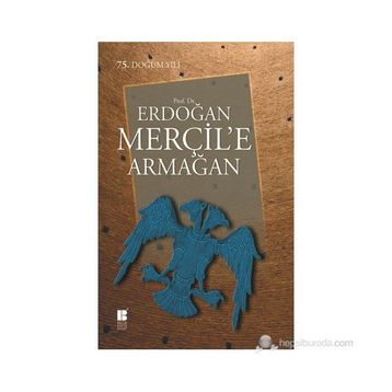 PROF. DR. ERDOĞAN MERÇIL'E ARMAĞAN - KOLEKTIF
