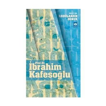 Prof. Dr. İbrahim Kafesoğlu - Abdülkadir Donuk