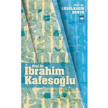 Prof. Dr. İbrahim Kafesoğlu - Abdülkadir Donuk