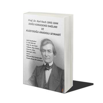 Prof. Dr. Karl Koch 1843-1844 Doğu Karadeniz Dağları ve Kuzeydoğu Anadolu Seyahati - Karl Koch