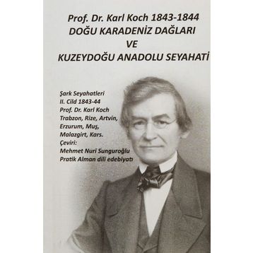 Prof. Dr. Karl Koch 1843-1844 Doğu Karadeniz Dağları ve Kuzeydoğu Anadolu Seyahati - Karl Koch