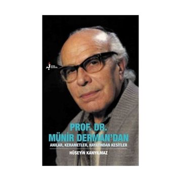 Prof. Dr. Münir Derman’dan Anılar, Kerametler, Hayatından Kesitler - Hüseyin Kanyılmaz