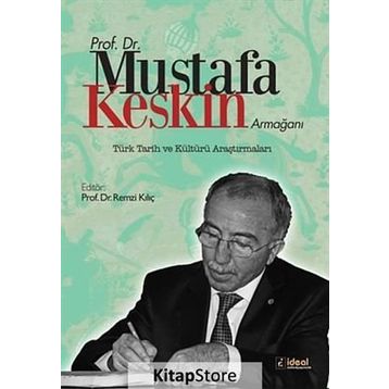 Prof. Dr. Mustafa Keskin Armağanı Türk Tarih ve Kültürü Araştırmaları - Remzi Kılıç