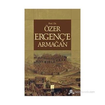 PROF. DR. ÖZER ERGENÇE ARMAĞAN - KOLEKTIF