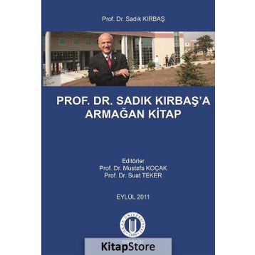 Prof. Dr. Sadık Kırbaş’a Armağan Kitap - Mustafa Koçak Suat Teker