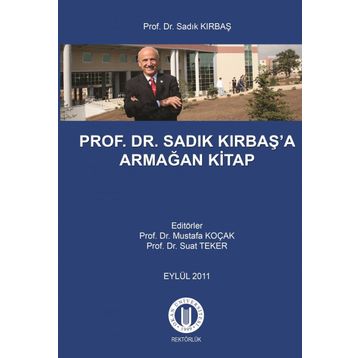 Prof. Dr. Sadık Kırbaş’a Armağan Kitap - Mustafa Koçak Suat Teker