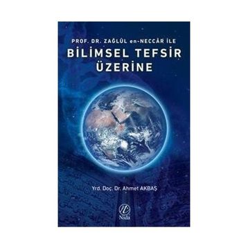 Prof. Dr. Zağlül en Neccar ile Bilimsel Tefsir Üzerine - Ahmet Akbaş