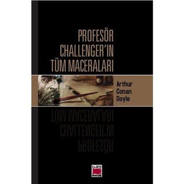 Profesör Challenger'ın Tüm Maceraları - Sir Arthur Conan Doyle