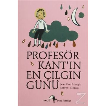 PROFESÖR KANTIN EN ÇILGIN GÜNÜ - JEAN PAUL MONGIN