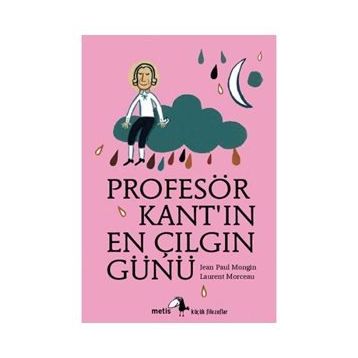 PROFESÖR KANTIN EN ÇILGIN GÜNÜ - JEAN PAUL MONGIN