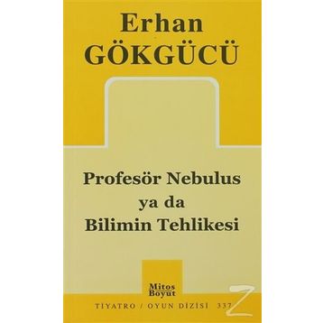 PROFESÖR NEBULUS YA DA BILIMIN TEHLIKESI - ERHAN GÖKGÜCÜ